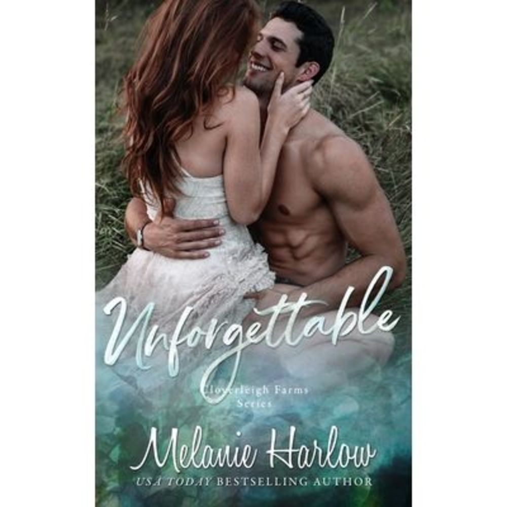 Unforgettable: A Small Town Second Chance Sports Romance -- Melanie Harlow